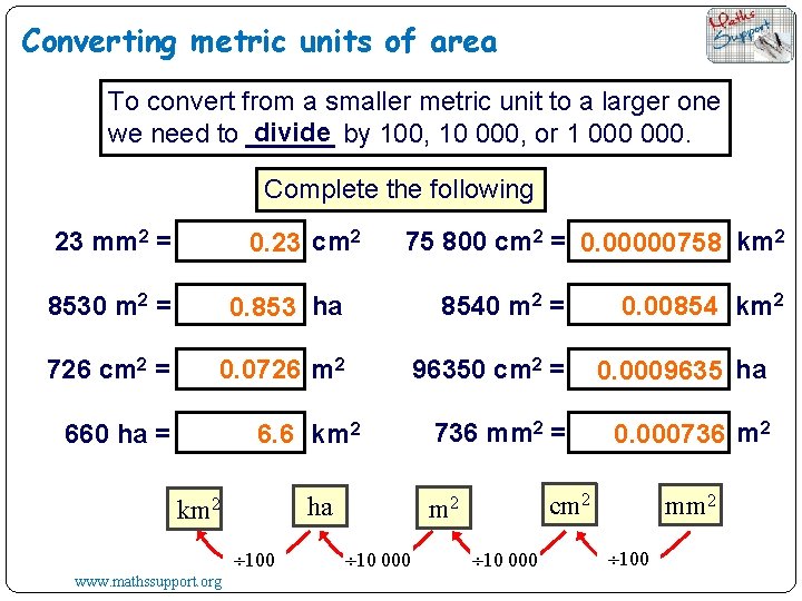 Converting metric units of area To convert from a smaller metric unit to a