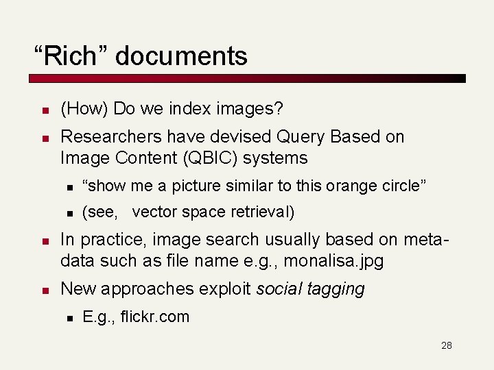 “Rich” documents n n (How) Do we index images? Researchers have devised Query Based