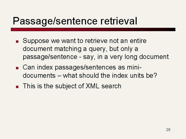 Passage/sentence retrieval n n n Suppose we want to retrieve not an entire document
