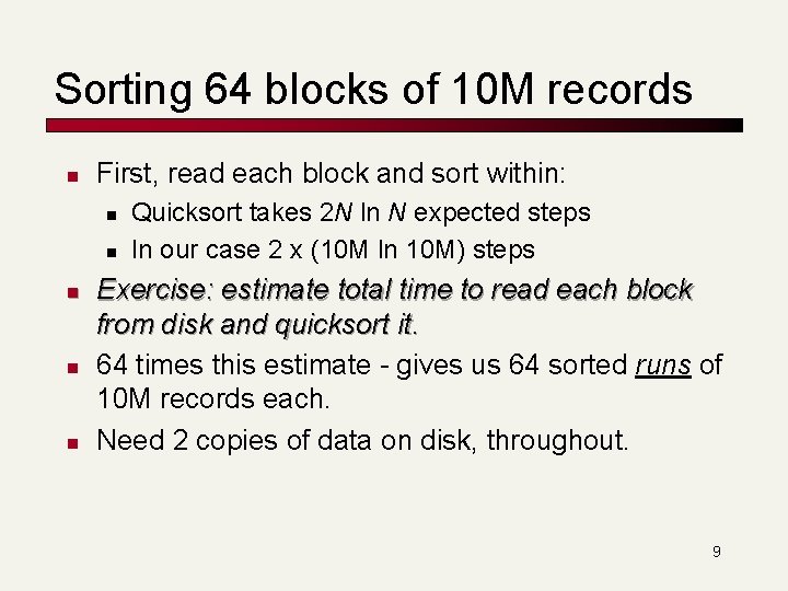 Sorting 64 blocks of 10 M records n First, read each block and sort