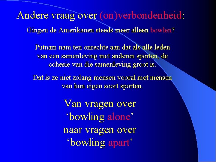 Andere vraag over (on)verbondenheid: Gingen de Amerikanen steeds meer alleen bowlen? Putnam ten onrechte