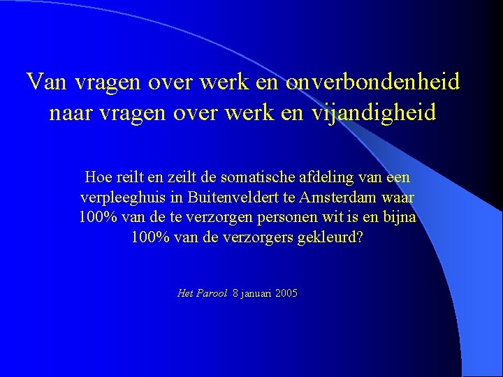 Van vragen over werk en onverbondenheid naar vragen over werk en vijandigheid Hoe reilt