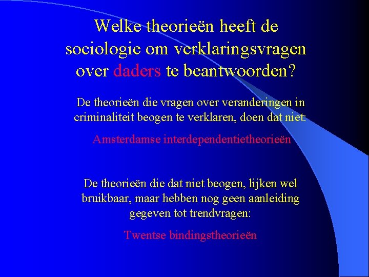 Welke theorieën heeft de sociologie om verklaringsvragen over daders te beantwoorden? De theorieën die