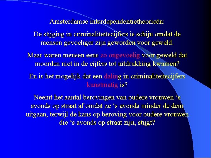 Amsterdamse interdependentietheorieën: De stijging in criminaliteitscijfers is schijn omdat de mensen gevoeliger zijn geworden