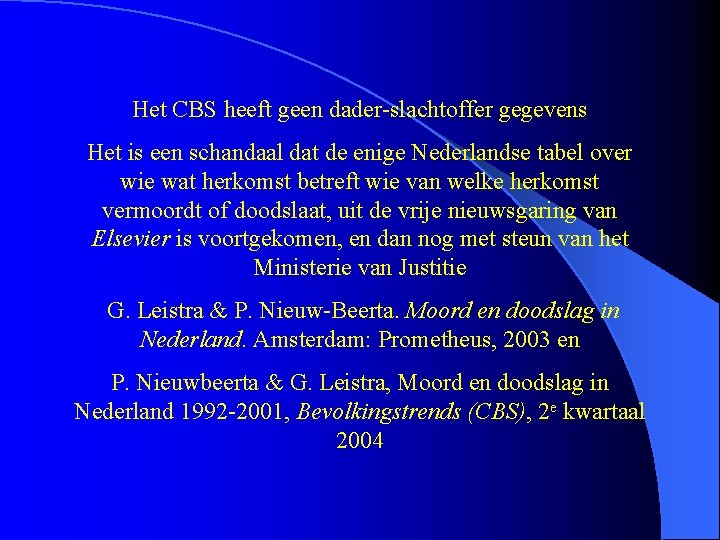 Het CBS heeft geen dader-slachtoffer gegevens Het is een schandaal dat de enige Nederlandse