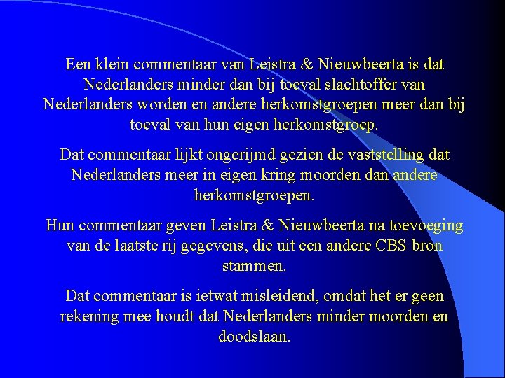 Een klein commentaar van Leistra & Nieuwbeerta is dat Nederlanders minder dan bij toeval