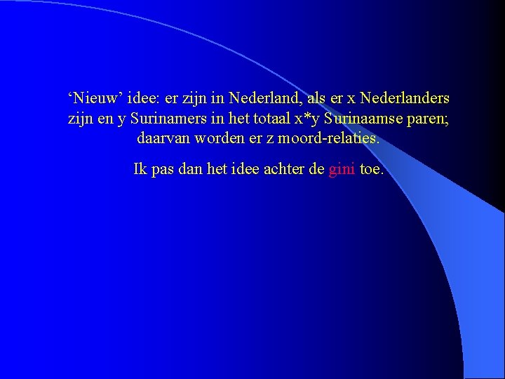 ‘Nieuw’ idee: er zijn in Nederland, als er x Nederlanders zijn en y Surinamers