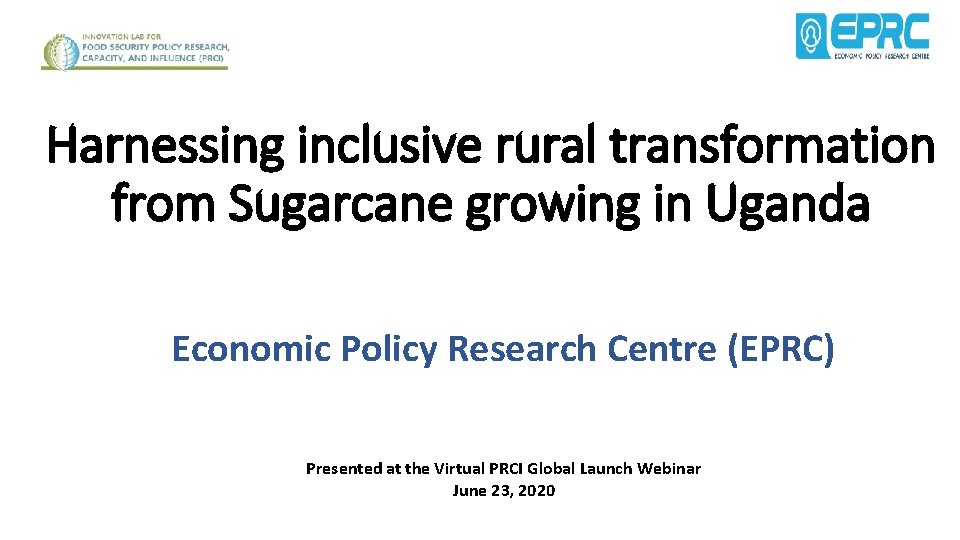 Harnessing inclusive rural transformation from Sugarcane growing in Uganda Economic Policy Research Centre (EPRC)