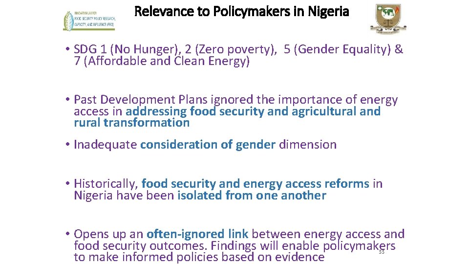 Relevance to Policymakers in Nigeria • SDG 1 (No Hunger), 2 (Zero poverty), 5