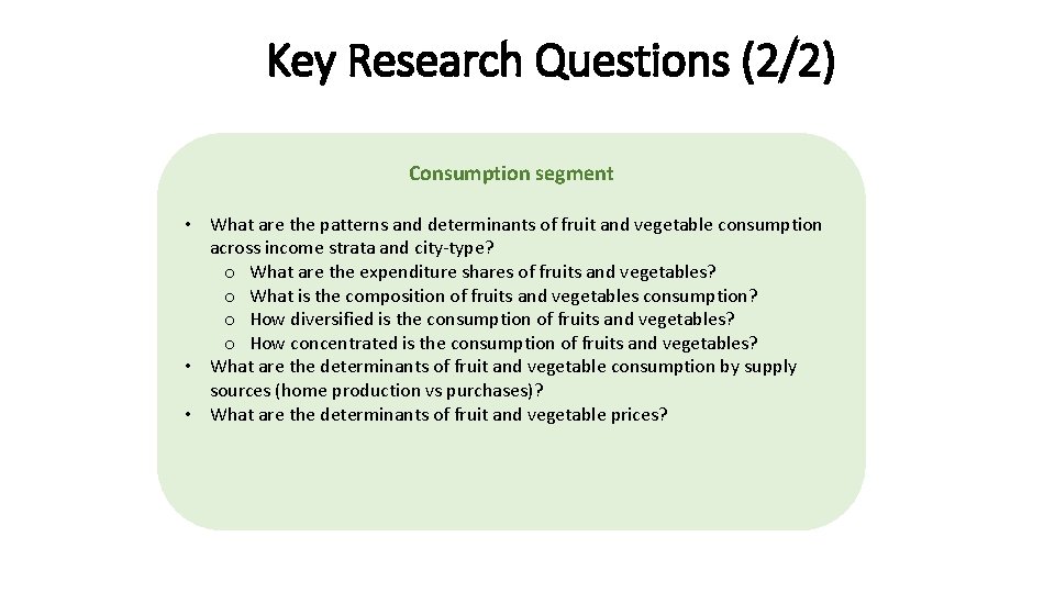 Key Research Questions (2/2) Consumption segment • What are the patterns and determinants of