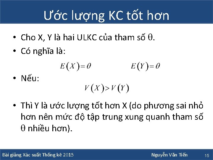 Ước lượng KC tốt hơn • Cho X, Y là hai ULKC của tham