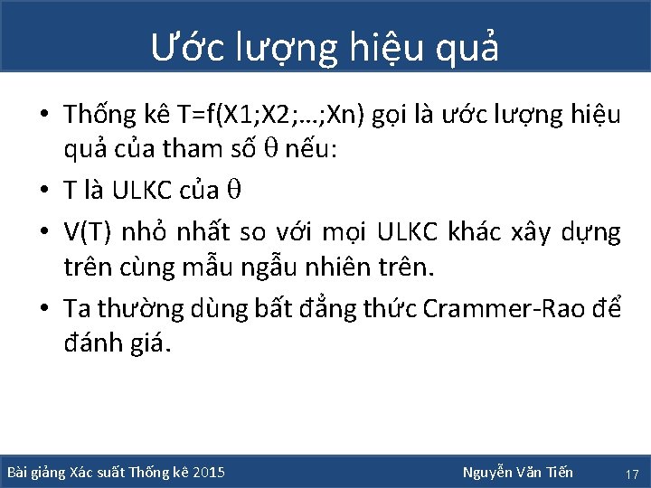 Ước lượng hiệu quả • Thống kê T=f(X 1; X 2; …; Xn) gọi