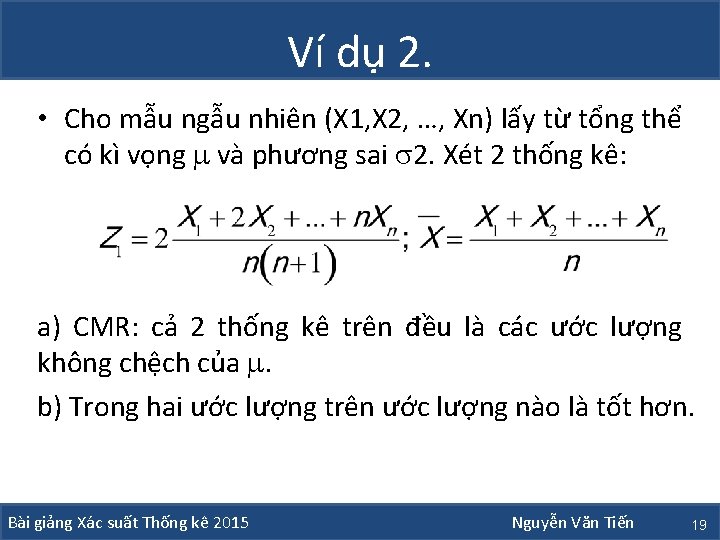 Ví dụ 2. • Cho mẫu ngẫu nhiên (X 1, X 2, …, Xn)