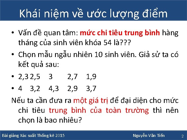 Khái niệm về ước lượng điểm • Vấn đề quan tâm: mức chi tiêu