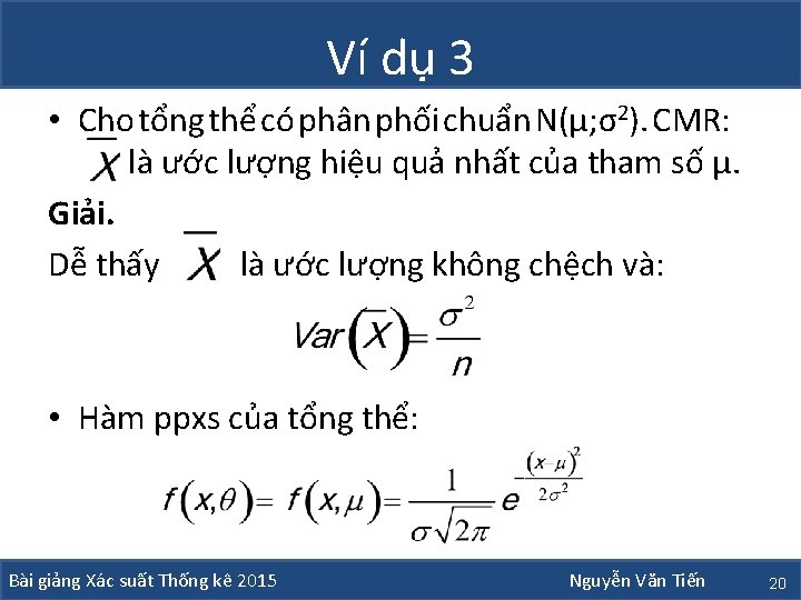 Ví dụ 3 • Cho tổng thể có phân phối chuẩn N(μ; σ2). CMR: