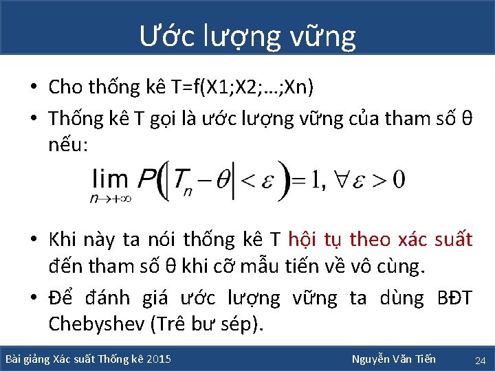 Ước lượng vững • Cho thống kê T=f(X 1; X 2; …; Xn) •