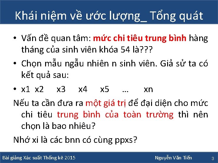 Khái niệm về ước lượng_ Tổng quát • Vấn đề quan tâm: mức chi