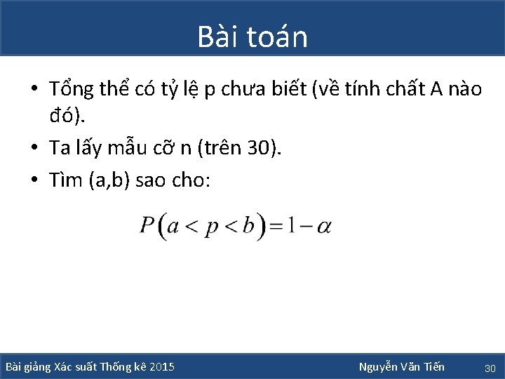 Bài toán • Tổng thể có tỷ lệ p chưa biết (về tính chất