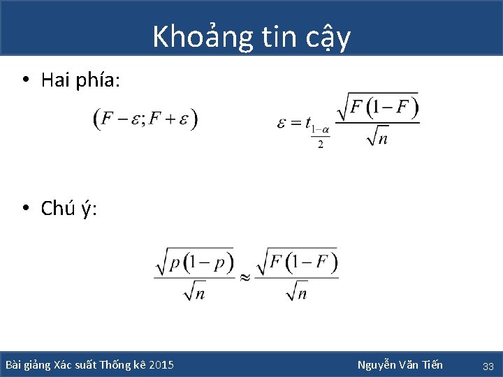 Khoảng tin cậy • Hai phía: • Chú ý: Bài giảng Xác suất Thống