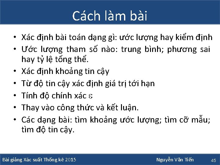 Cách làm bài • Xác định bài toán dạng gì: ước lượng hay kiểm