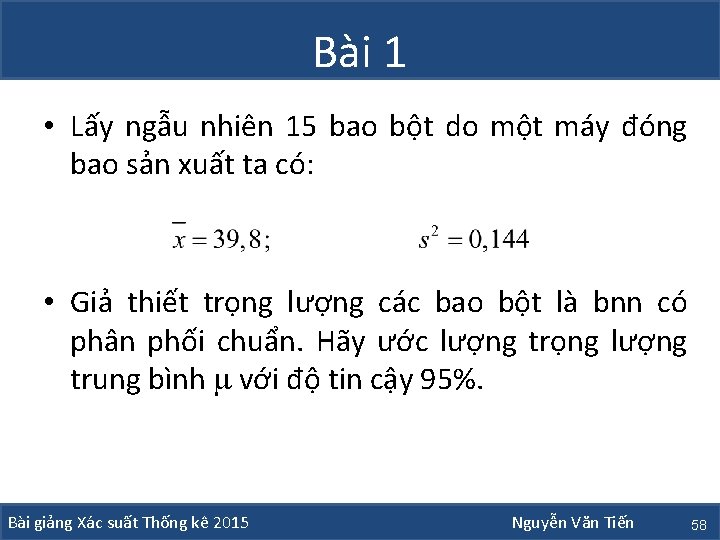 Bài 1 • Lấy ngẫu nhiên 15 bao bột do một máy đóng bao