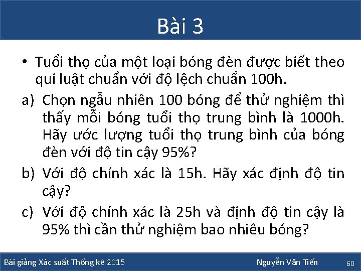 Bài 3 • Tuổi thọ của một loại bóng đèn được biết theo qui