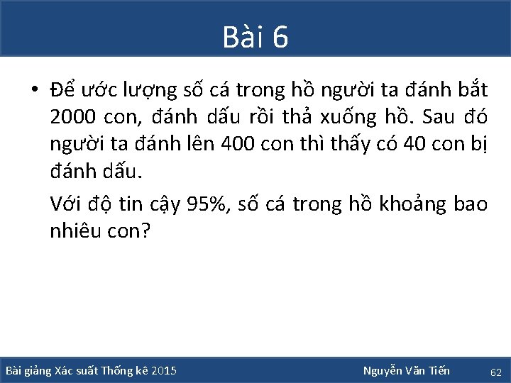 Bài 6 • Để ước lượng số cá trong hồ người ta đánh bắt