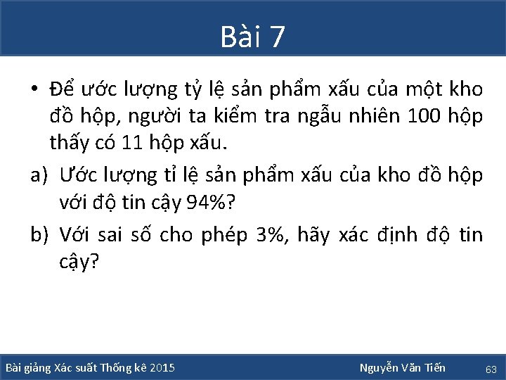 Bài 7 • Để ước lượng tỷ lệ sản phẩm xấu của một kho