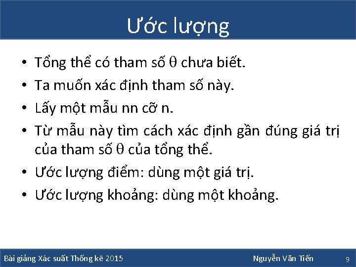 Ước lượng Tổng thể có tham số chưa biết. Ta muốn xác định tham