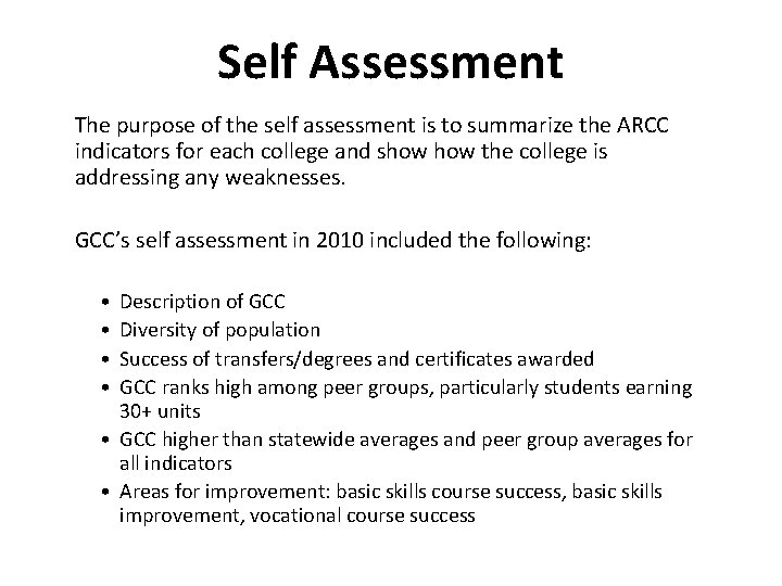 Self Assessment The purpose of the self assessment is to summarize the ARCC indicators