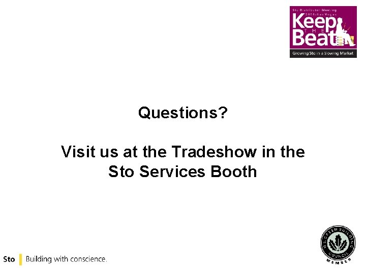 Questions? Visit us at the Tradeshow in the Sto Services Booth 
