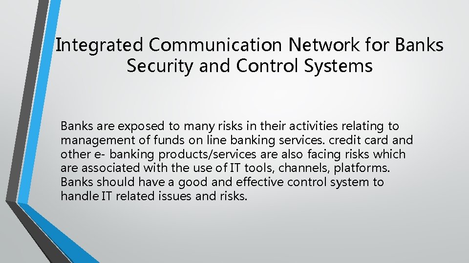 Integrated Communication Network for Banks Security and Control Systems Banks are exposed to many