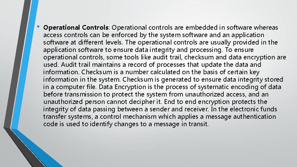  • Operational Controls: Operational controls are embedded in software whereas access controls can