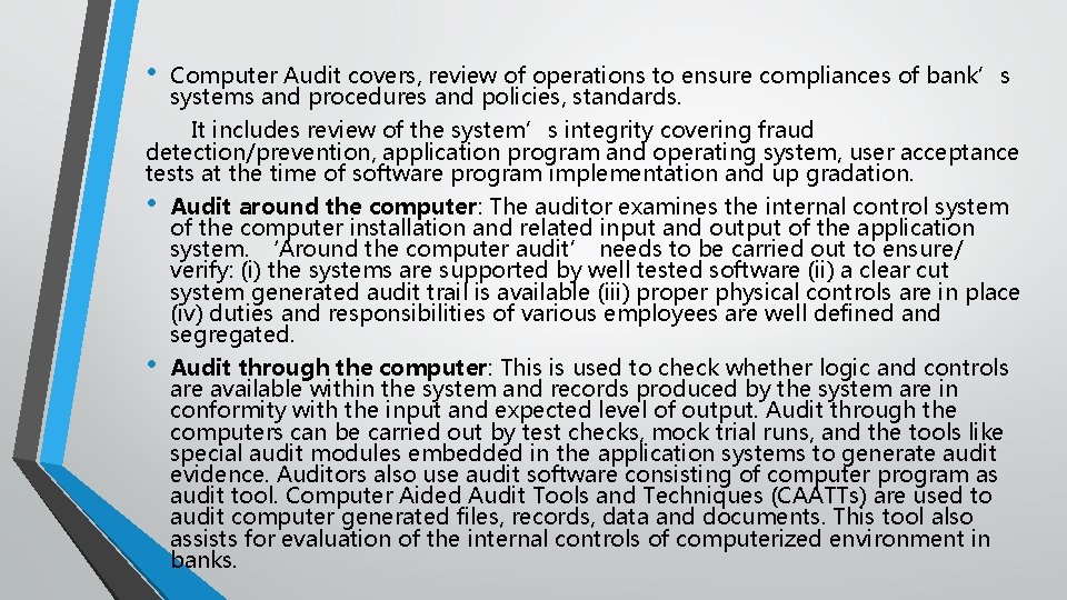  • Computer Audit covers, review of operations to ensure compliances of bank’s systems