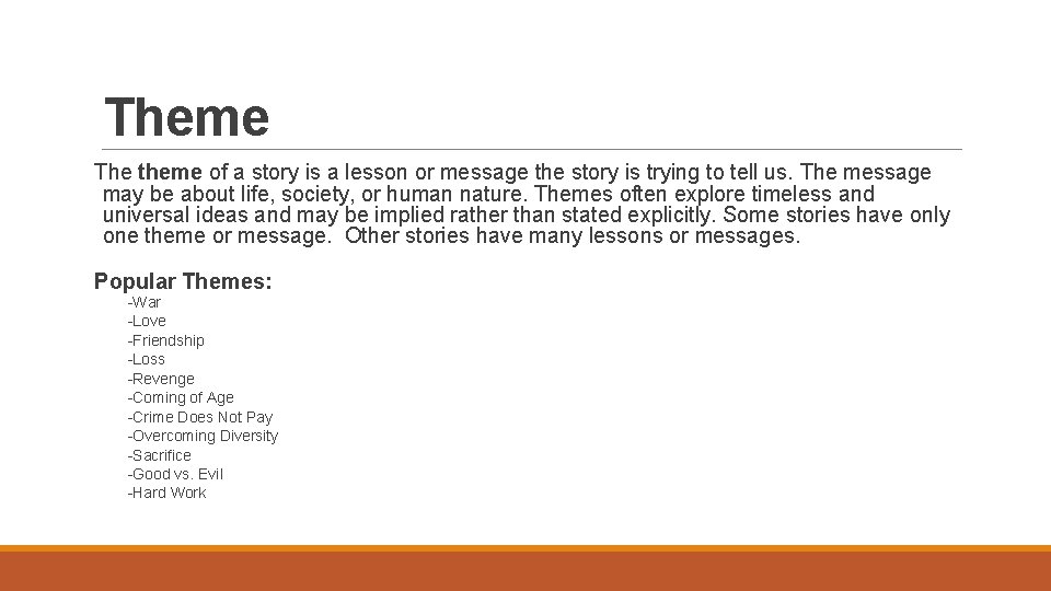 Theme The theme of a story is a lesson or message the story is