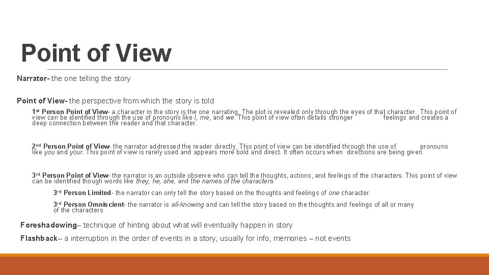 Point of View Narrator- the one telling the story Point of View- the perspective