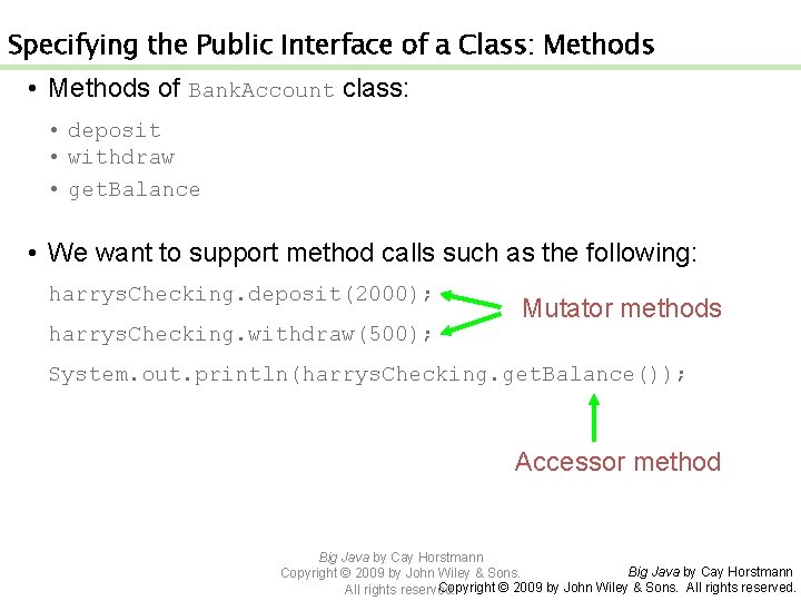 Specifying the Public Interface of a Class: Methods • Methods of Bank. Account class: