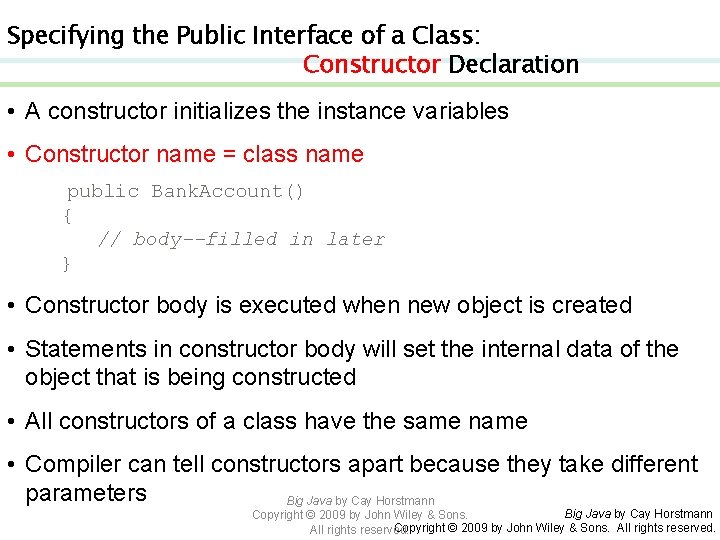 Specifying the Public Interface of a Class: Constructor Declaration • A constructor initializes the