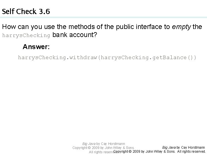 Self Check 3. 6 How can you use the methods of the public interface