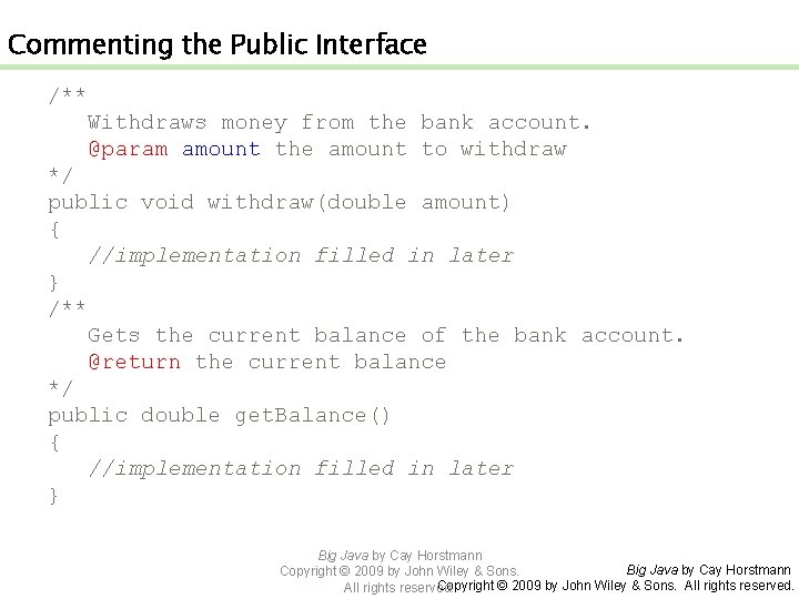 Commenting the Public Interface /** Withdraws money from the bank account. @param amount the