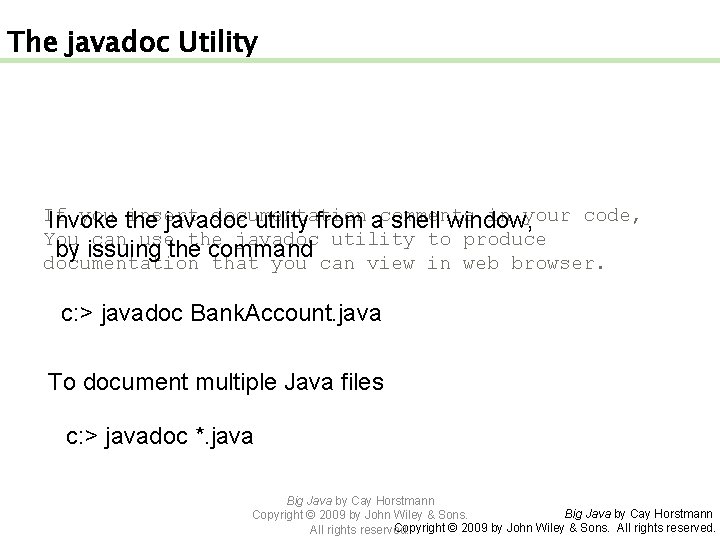 The javadoc Utility If you the insert documentation in your code, Invoke javadoc utility
