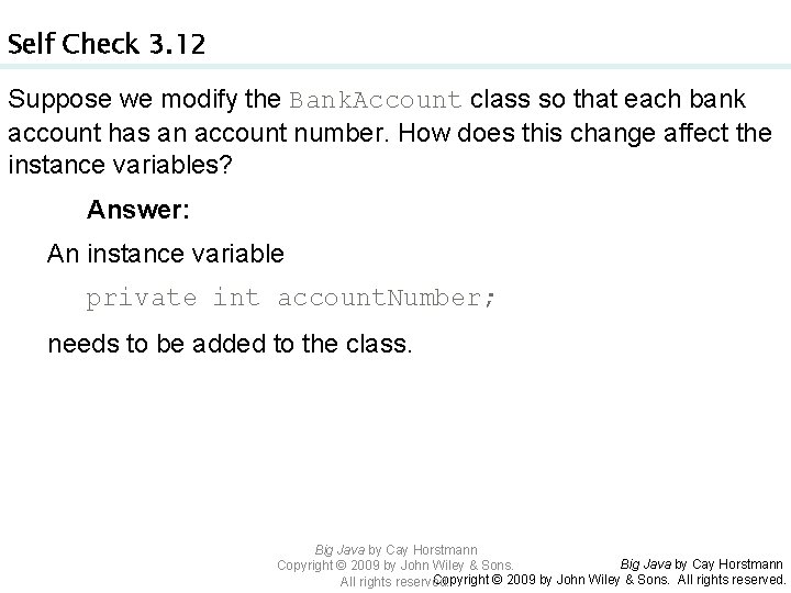 Self Check 3. 12 Suppose we modify the Bank. Account class so that each