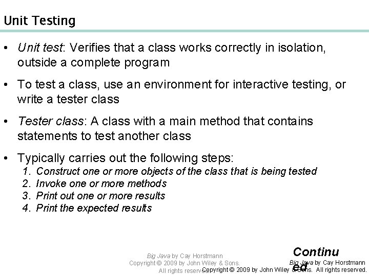 Unit Testing • Unit test: Verifies that a class works correctly in isolation, outside