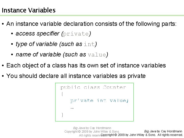 Instance Variables • An instance variable declaration consists of the following parts: • access