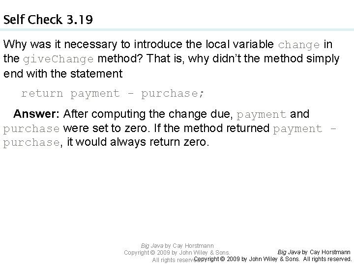 Self Check 3. 19 Why was it necessary to introduce the local variable change