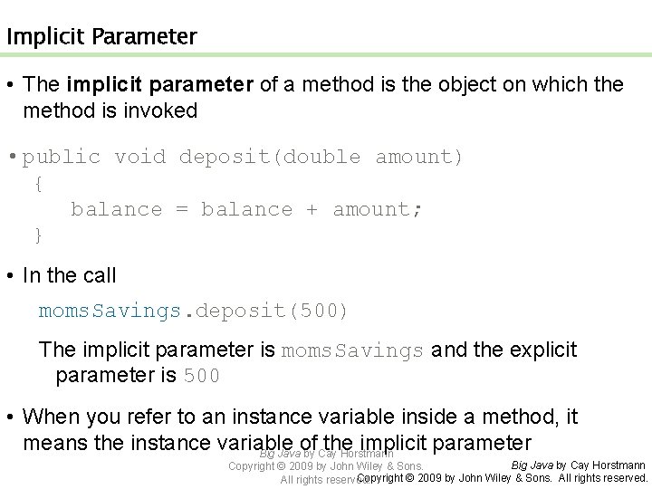 Implicit Parameter • The implicit parameter of a method is the object on which