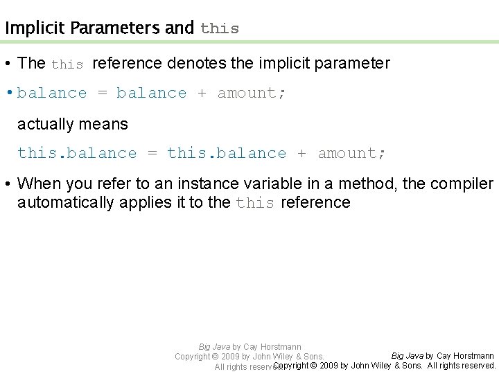 Implicit Parameters and this • The this reference denotes the implicit parameter • balance