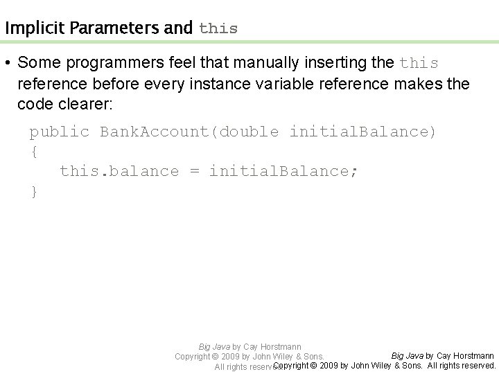 Implicit Parameters and this • Some programmers feel that manually inserting the this reference