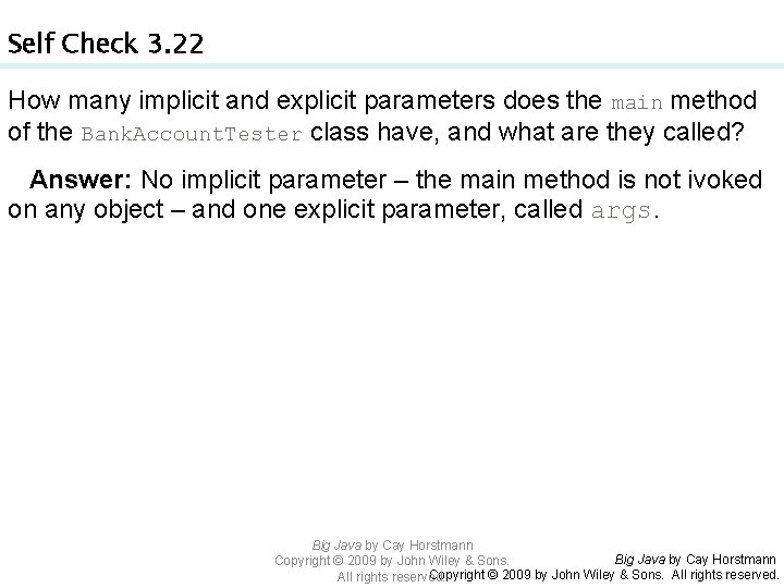 Self Check 3. 22 How many implicit and explicit parameters does the main method