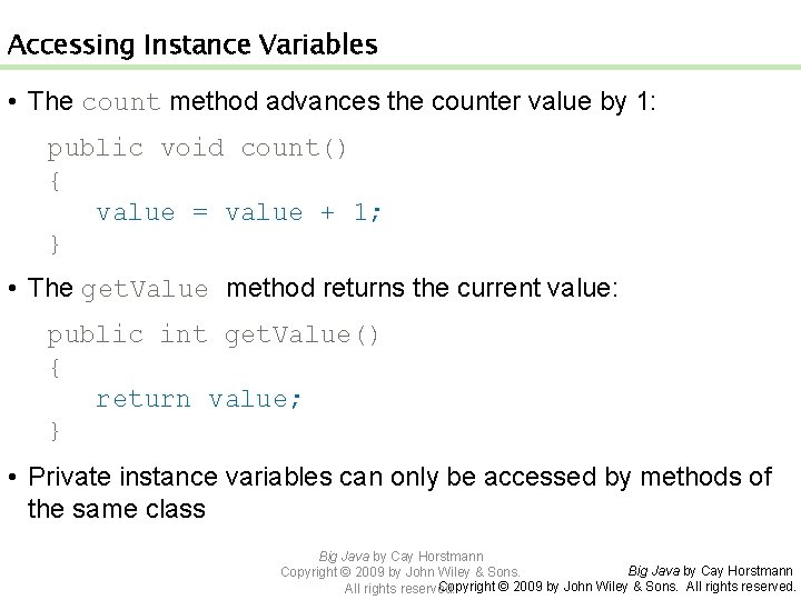 Accessing Instance Variables • The count method advances the counter value by 1: public